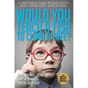 Would You Teach a Fish to Climb a Tree? -- Anne Maxwell